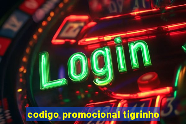 codigo promocional tigrinho